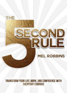 The 5 Second Rule: Transform your Life, Work, and Confidence with Everyday Courage